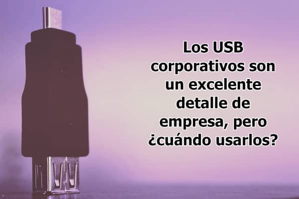 Los USB corporativos son un excelente detalle de empresa