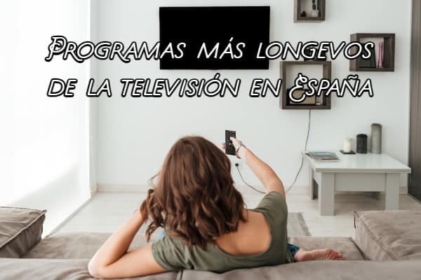 Programas más longevos de la televisión en España